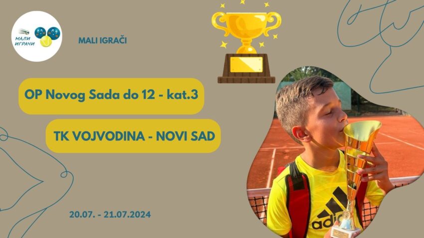 Matija najbolji na OP Novog Sada – dečaci do 12 g. – TK Vojvodina, Novi Sad – 20.07.2024.