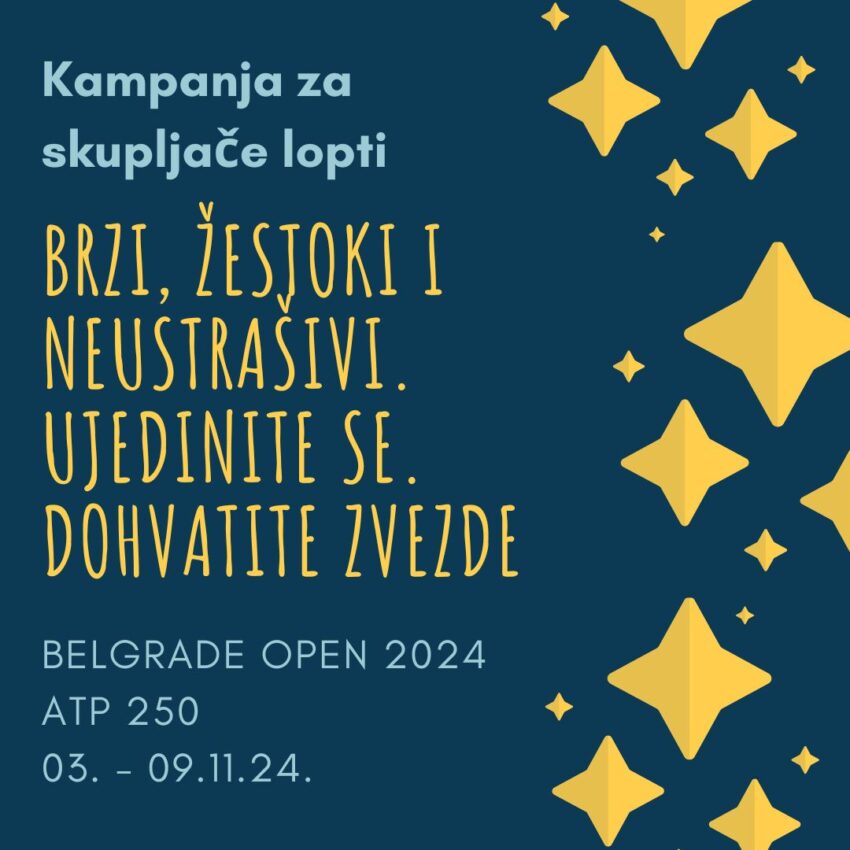 Kampanja za skupljače lopti pod sloganom ,,Brzi, žestoki i neustrašivi. Ujedinite se. Dohvatite zvezde” – Belgrade Open 2024