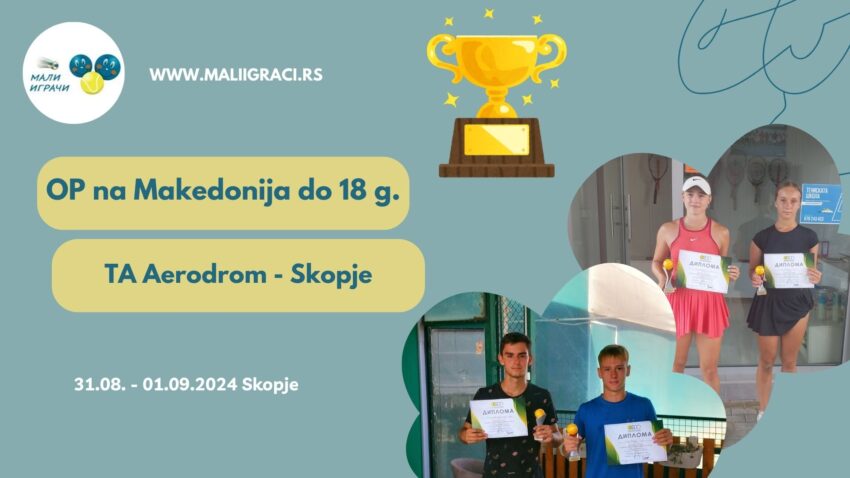 Matej i Ana najdobri na OP na Makedonija do 18 g. – juniori i juniorki – 31.08.-01.09.24. – TA Aerodorom, Skopje