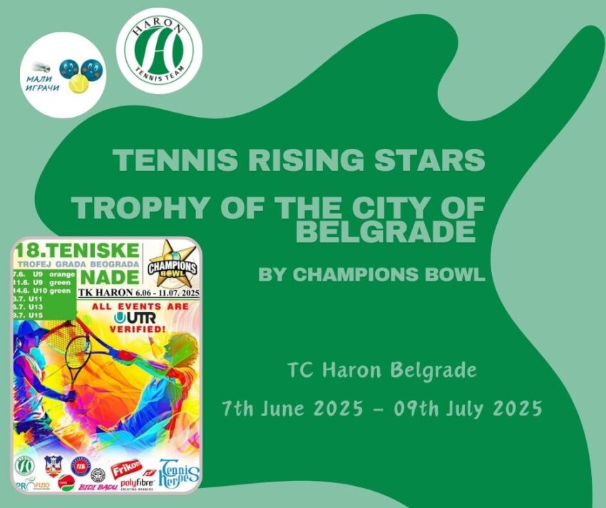 Tennis rising stars – Trophy of the city of Belgrade by Champions bowl – TC Haron Belgrade, 7th June 2025 – 09th July 2025