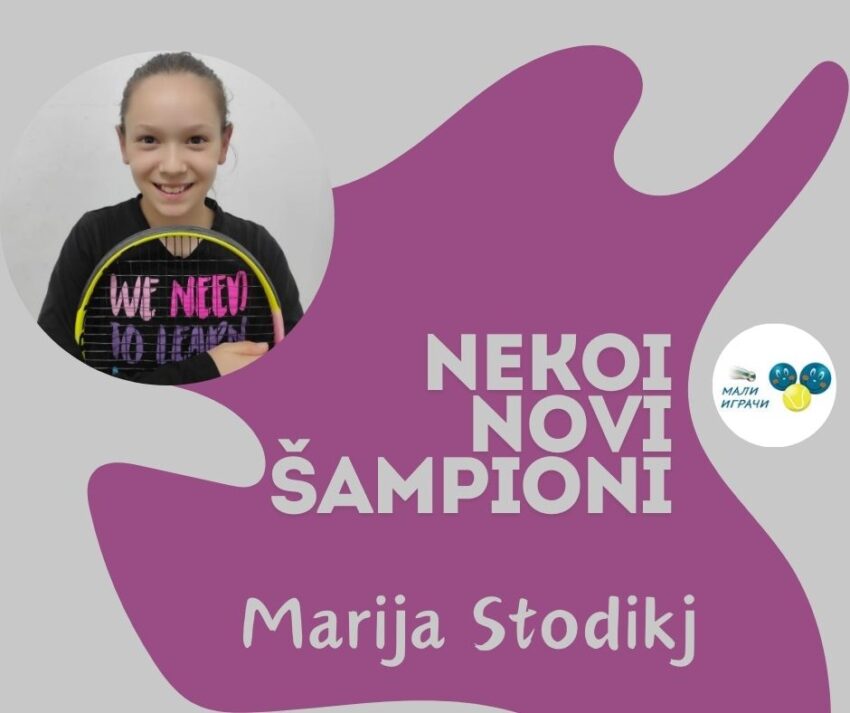 Nekoi novi šampioni – Marija Stodikj