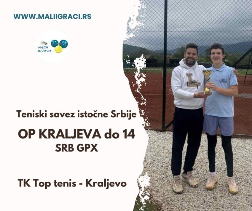 Aleksa najbolji na OP Kraljeva – SRB GPX – dečaci do 14 g. – TK Top Tenis, Kraljevo – 26.04.2025.