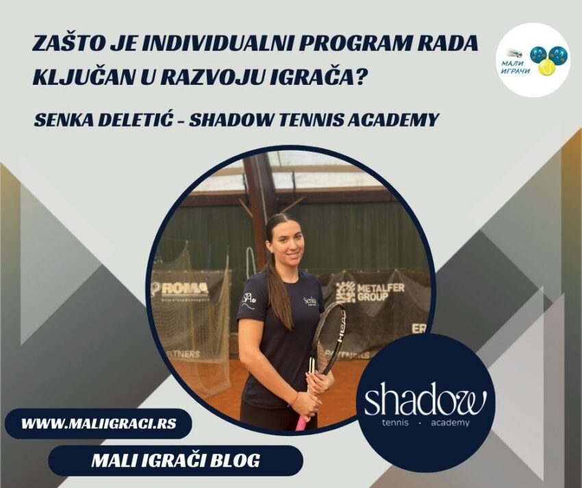 Zašto je individualni program rada ključan u razvoju igrača? – Senka Deletić – Shadow tennis academy