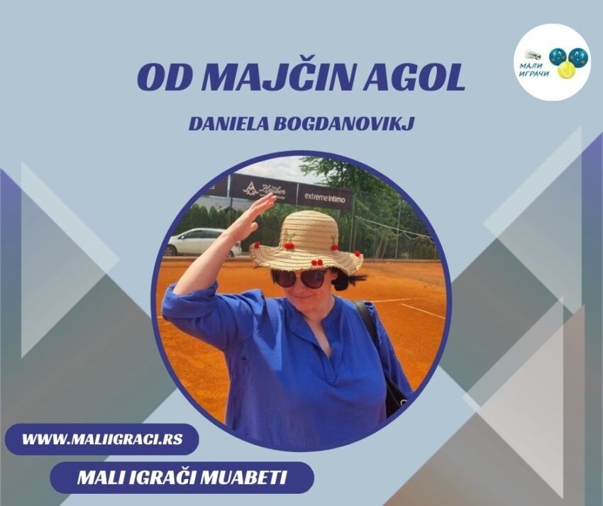 Od majčin agol – Daniela Bogdanovikj, majkata na Konstantin Bogdanovikj – Mali igrači muabeti