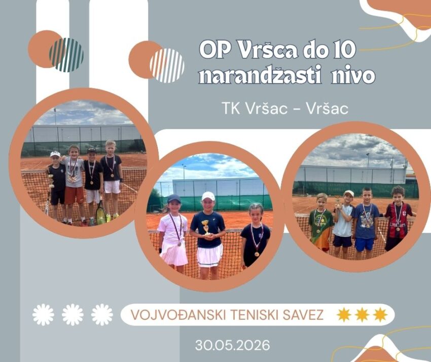 OP Vršca do 10 – narandžasti nivo – dečaci i devojčice – TK Vršac, Vršac – 30.05.2026