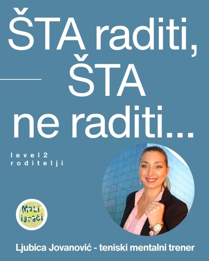 Šta raditi, a šta ne raditi – saveti za roditelje – level 2 roditelji – Ljubica Jovanović – 20.09.2026